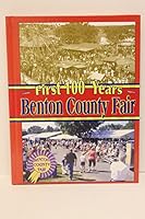 First 100 Years Benton County Fair B010P7QD8K Book Cover