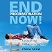 End Procrastination Now!: Unleash the Self-Improved You