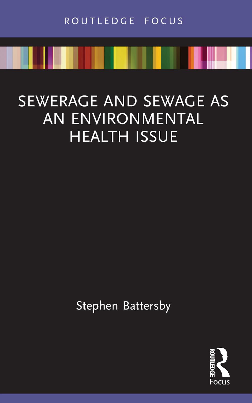 Sewerage and Sewage as an Environmental Health Issue (Routledge Focus on Environmental Health)
