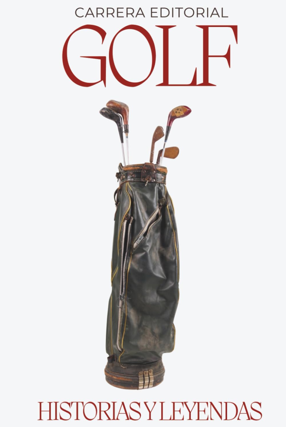 Golf. Historias y Leyendas: Los momentos épicos, anécdotas curiosas y grandes mitos del golf profesional desde sus orígenes hasta hoy (Historias y Leyendas del deporte)