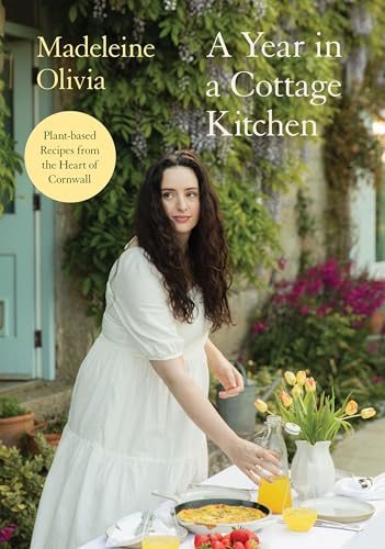 A Year in a Cottage Kitchen: Plant-based Recipes from the Heart of Cornwall
