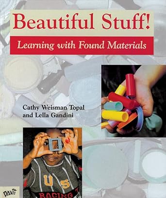 Beautiful Stuff!: Learning with Found Materials