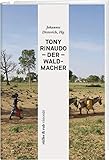 Tony Rinaudo - Der Waldmacher (rüffer&rub visionär) - Herausgeber: Johannes Dieterich Mitwirkende: Tony Rinaudo, Dennis Garrety Hauptdarsteller: Günter Nooke Übersetzer: Roland Brolde 