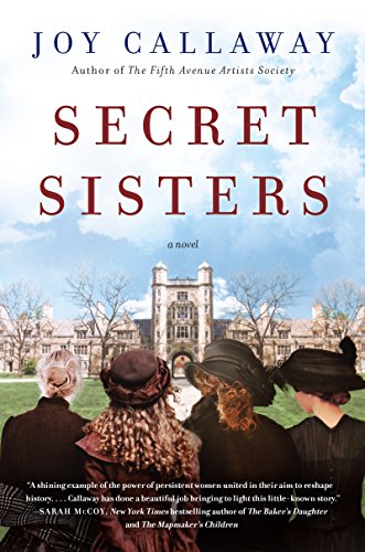 Secret Sisters: A Gripping True Story of Pioneering Feminism and the Underground Founding of the First Gilded Age Sorority