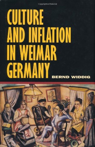 Culture and Inflation in Weimar Germany (Weimar and Now: German Cultural Criticism Book 26) (Volume 26)
