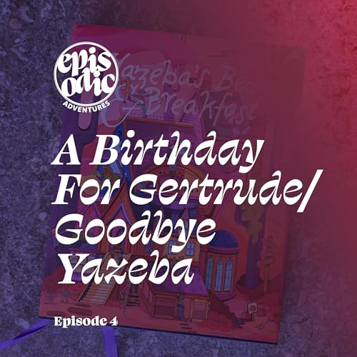 A Birthday For Gertrude | Goodbye Yazeba | Yazeba&rsquo;s Bed & Breakfast