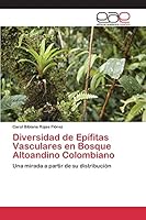 Diversidad de Epífitas Vasculares en Bosque Altoandino Colombiano 365909725X Book Cover