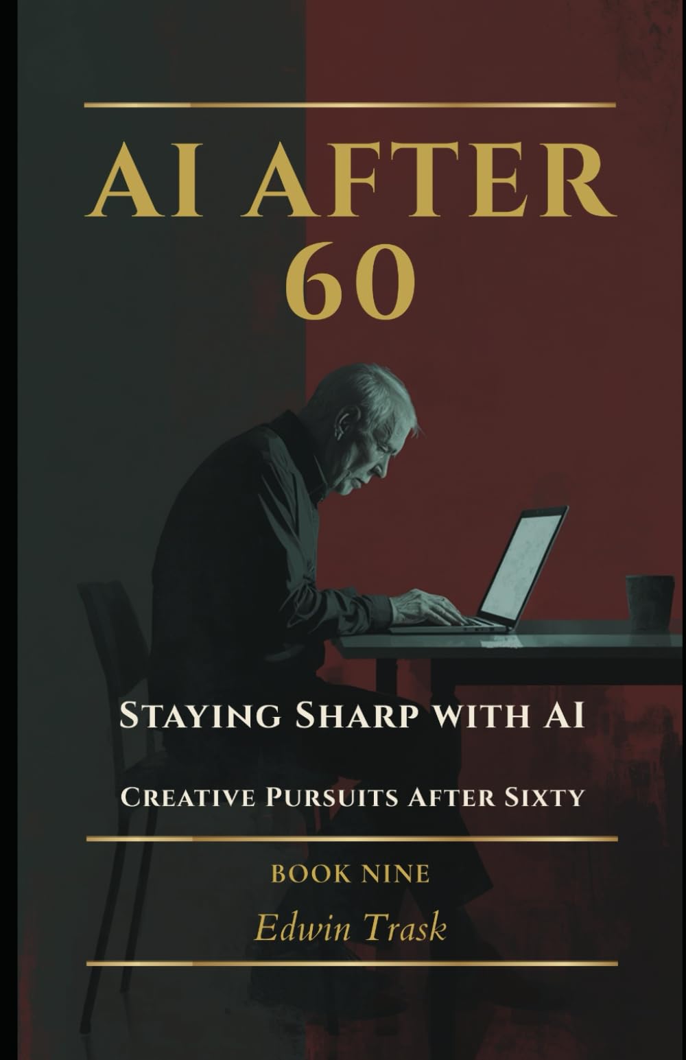 Staying Sharp with AI: Creative Pursuits After Sixty: 9 (AI After 60)