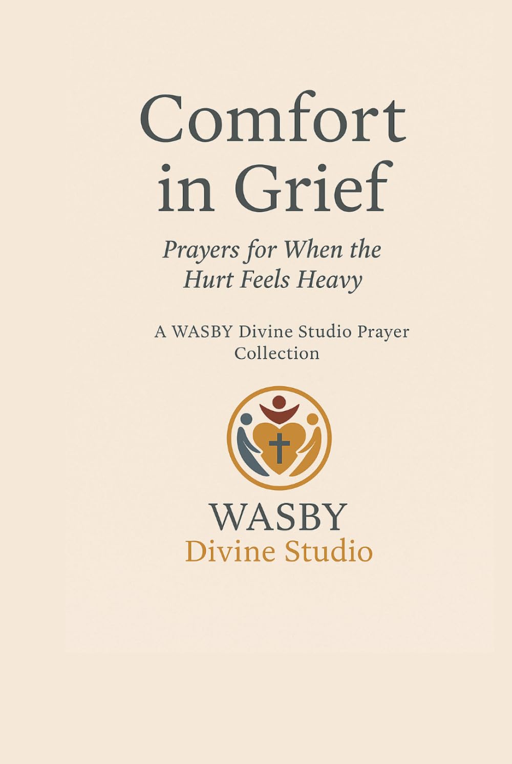 Comfort in Grief: Prayers for When the Hurt Feels Heavy