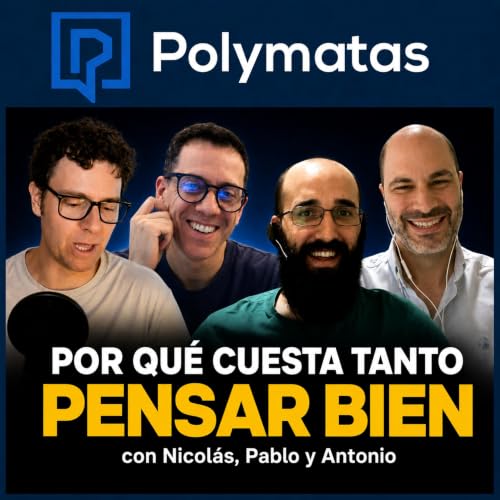 #53 &iquest;Por qu&eacute; cuesta tanto pensar bien?