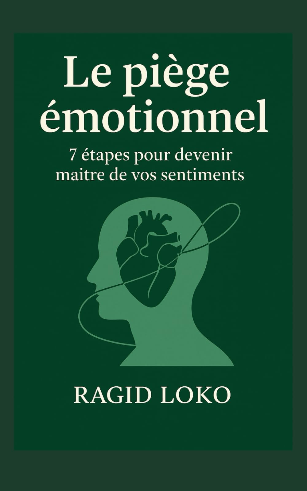 Le piège émotionnel: 7 étapes pour devenir maître de vos sentiments
