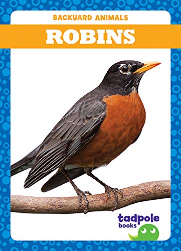 Robins (Tadpole Books: Backyard Animals)