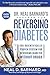 Dr. Neal Barnard's Program for Reversing Diabetes: The Scientifically Proven System for Reversing Diabetes Without Drugs