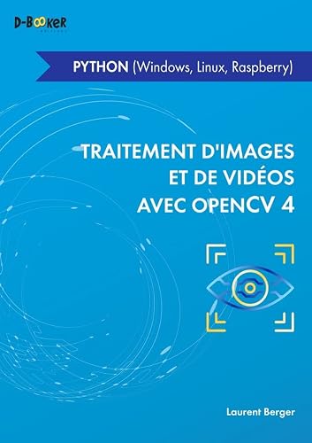 Traitement d'images et de vidéos avec OpenCV4: Python (Windows, Linux, Raspberry)