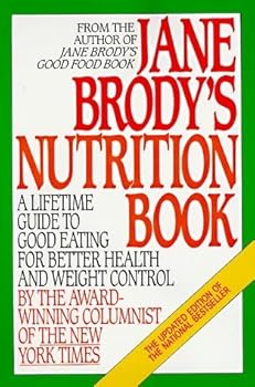 Jane Brody's Nutrition Book: A Lifetime Guide to Good Eating for Better Health and Weight Control by the Award-Winning Columnist of The New York Times by Jane Brody (1982-11-01)