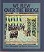 We Flew over the Bridge: The Memoirs of Faith Ringgold