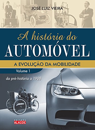 A História do Automóvel: da Pré-história a 1908