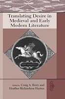 Translating Desire in Medieval And Early Modern Literature (Medieval and Renaissance Texts and Studies) 0866983384 Book Cover