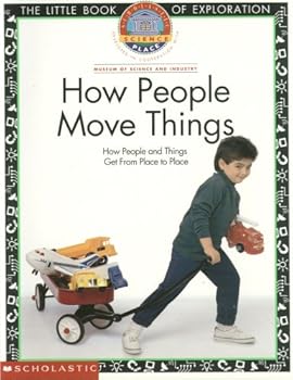 Paperback How People Move Things : How People and Things Get Form Place to Place (The Little book of Exploration) Book