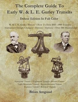 Paperback The Complete Guide To Early W. & L. E. Gurley Transits - Deluxe Edition In Full Color Book