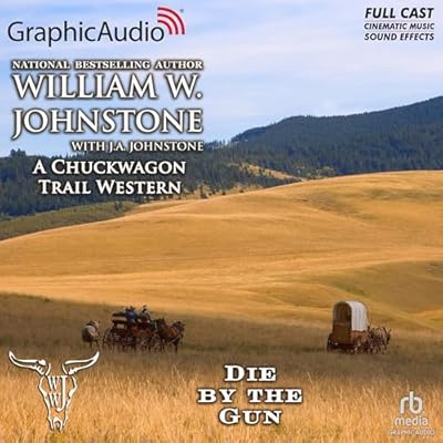 Die by the Gun [Dramatized Adaptation]: A Chuckwagon Trail Western, Book 2