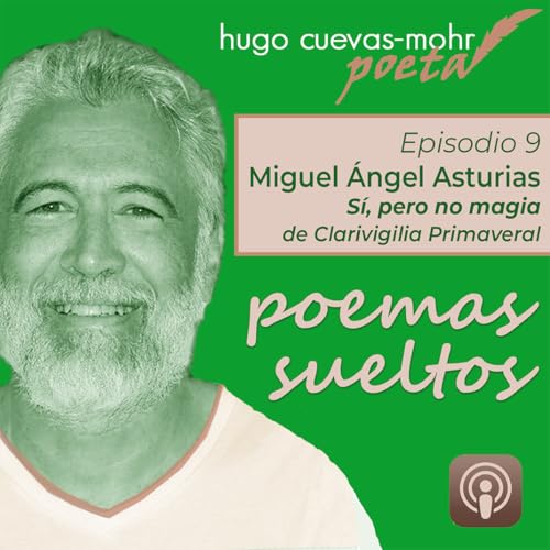 Page de couverture de Poemas Sueltos | Sí, pero no magia - Miguel Ángel Asturias - Temp 2 Ep 9