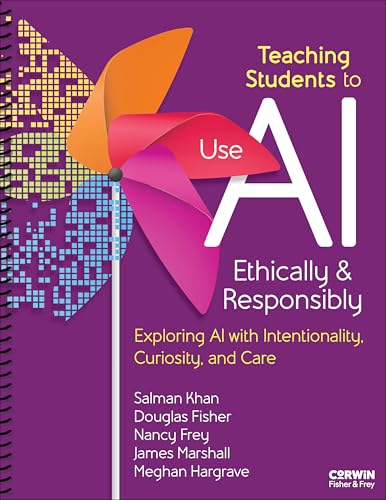 Teaching Students to Use AI Ethically & Responsibly: Exploring AI With Intentionality, Curiosity, and Care