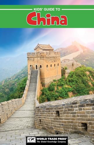 Kids' Guide to China: Fun Facts, Famous Places and Fascinating Traditions (Kids' Guide to the World)