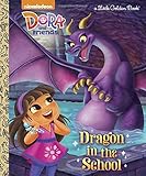 Dragon in the School (Dora and Friends) (Little Golden Book)