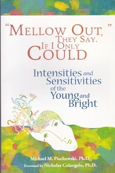 Paperback Mellow Out, They Say. If I Only Could: Intensities and Sensitivities of the Young and Bright Book