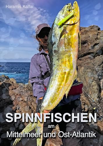SPINNFISCHEN am Mittelmeer und Ost-Atlantik: MEERES-SPINNFISCHEN Auf Barrakuda & Co. von den Küsten des Mittelmeeres und des Ostatlantik (Angel-Ratgeber - Fishing Guides 3)