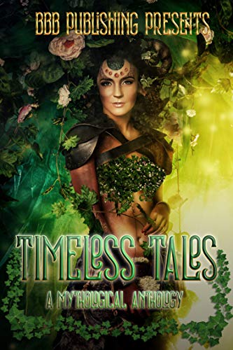 Timeless Tales: A Mythological Anthology by [BBB Publishings, Bee Murray, Alexis Taylor, Beth Hendrix, Charlotte Daniels, Rachel Pudsey, Maria Vermisoglou]