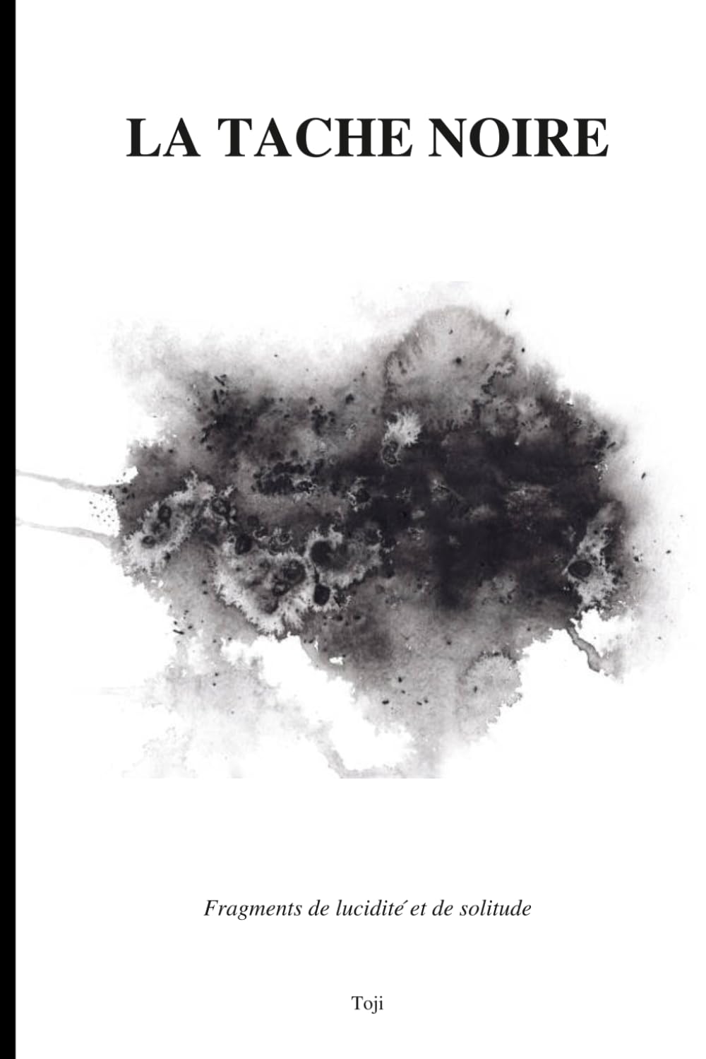 LA TACHE NOIRE: Fragments de lucidité, de solitude et d’humanité