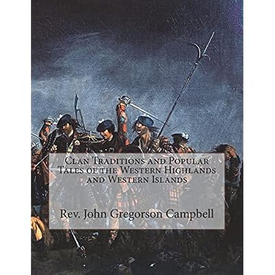 Clan Traditions and Popular Tales of the Western Highlands and Western Islands
