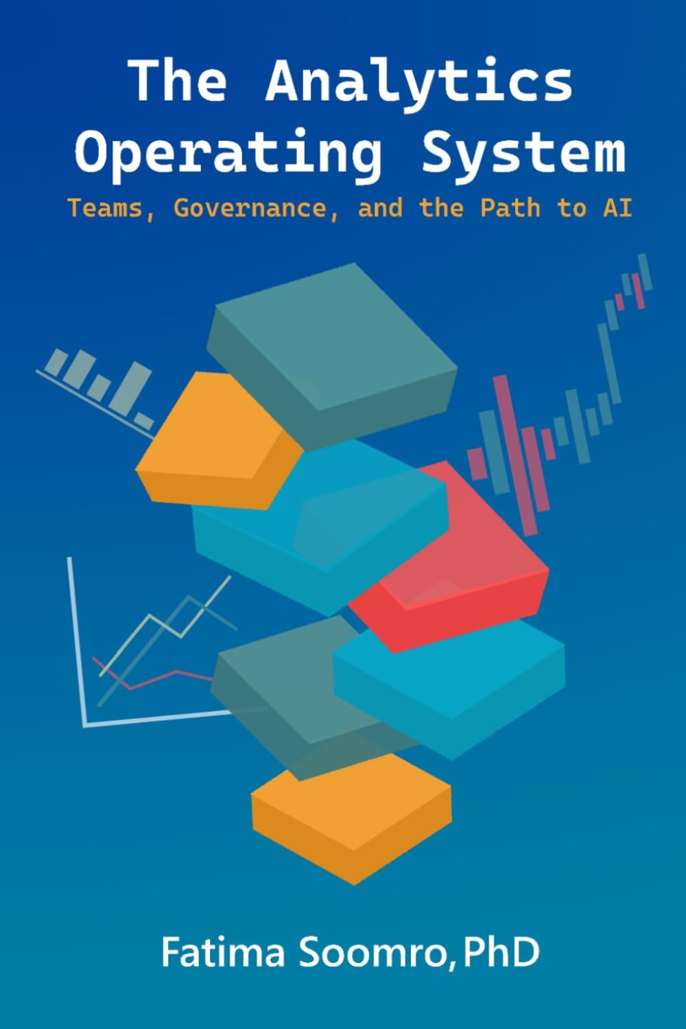 The Analytics Operating System: Teams, Governance, and the Path to AI