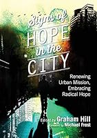 Signs of Hope in the City: Renewing Urban Mission, Embracing Radical Hope 0992394112 Book Cover