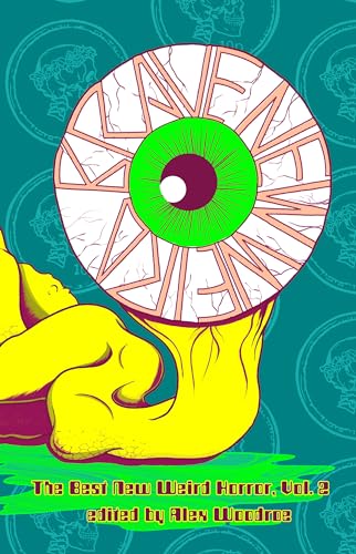 Brave New Weird: The Best New Weird Horror, Volume Two