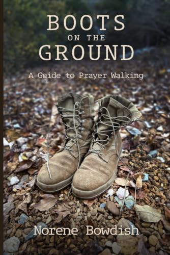 Boots on the Ground: A Guide to Prayer Walking