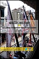 33 Easy Ways to Improve Your History Essays: Versus History 1980912858 Book Cover