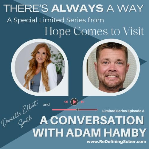 Limited Series - There's Always A Way - Episode 3 - The Life I Never Want to Lose: Adam Hamby on 10 Years of Sobriety, Family and Fighting For What Matters Most