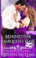 Behind the Marquess's Mask (The Lords of Whitehall) 1946067008 Book Cover