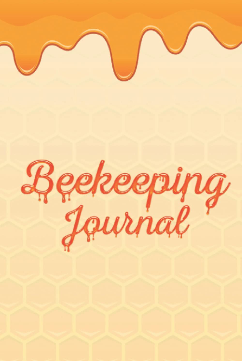 Beekeeping Journal: Hardcover & Hardback Bee Hive Log Book - Beehive Inspection Log To Track Hive Condition & Colony Health - Gifts For Beekeepers