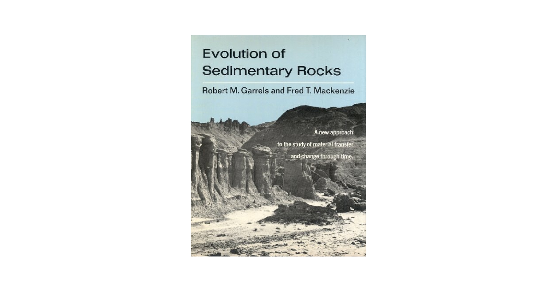 Evolution of sedimentary rocks: Robert M. Garrels