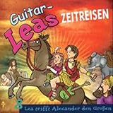  Lea trifft Alexander den Großen: Guitar-Leas Zeitreisen, Teil 8