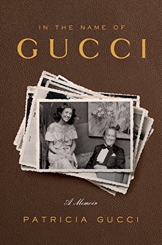 In the Name of Gucci: a Memoir