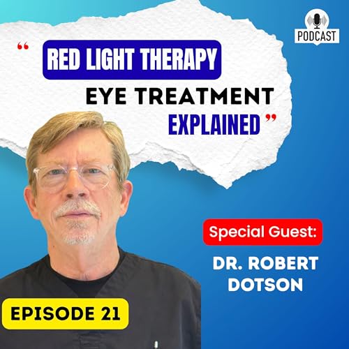 Red Light Therapy Eye Treatment Explained: What Actually Works? | Dr. Robert Dotson