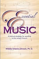 Essential Music: A Biblical Strategy for Worship in the Urban Church 1512314439 Book Cover