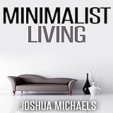 Minimalist Living: Simplify, Organize, and Declutter Your Life