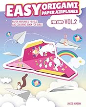 Easy Origami Paper Airplanes for Kids Vol.2: Paper Airplanes To Fold And Coloring Book For Girls, Girls Activity Book (Origami For Kids)
