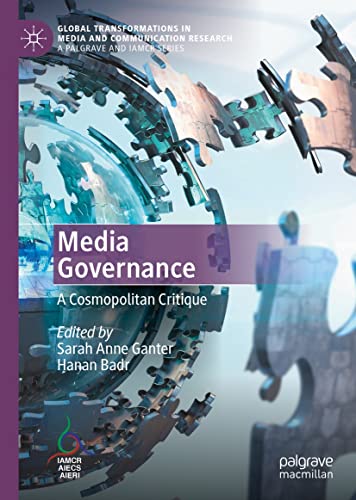 Media Governance: A Cosmopolitan Critique (Global Transformations in Media and Communication Research - A Palgrave and IAMCR Series) (English Edition)